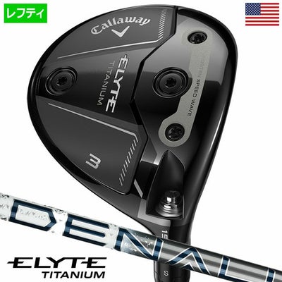 キャロウェイELYTETiFairwayWoodsエリートフェアウェイウッドメンズ左用PROJECTXDENALICHARCOALGRAPHITEUSA直輸入品2025年モデル